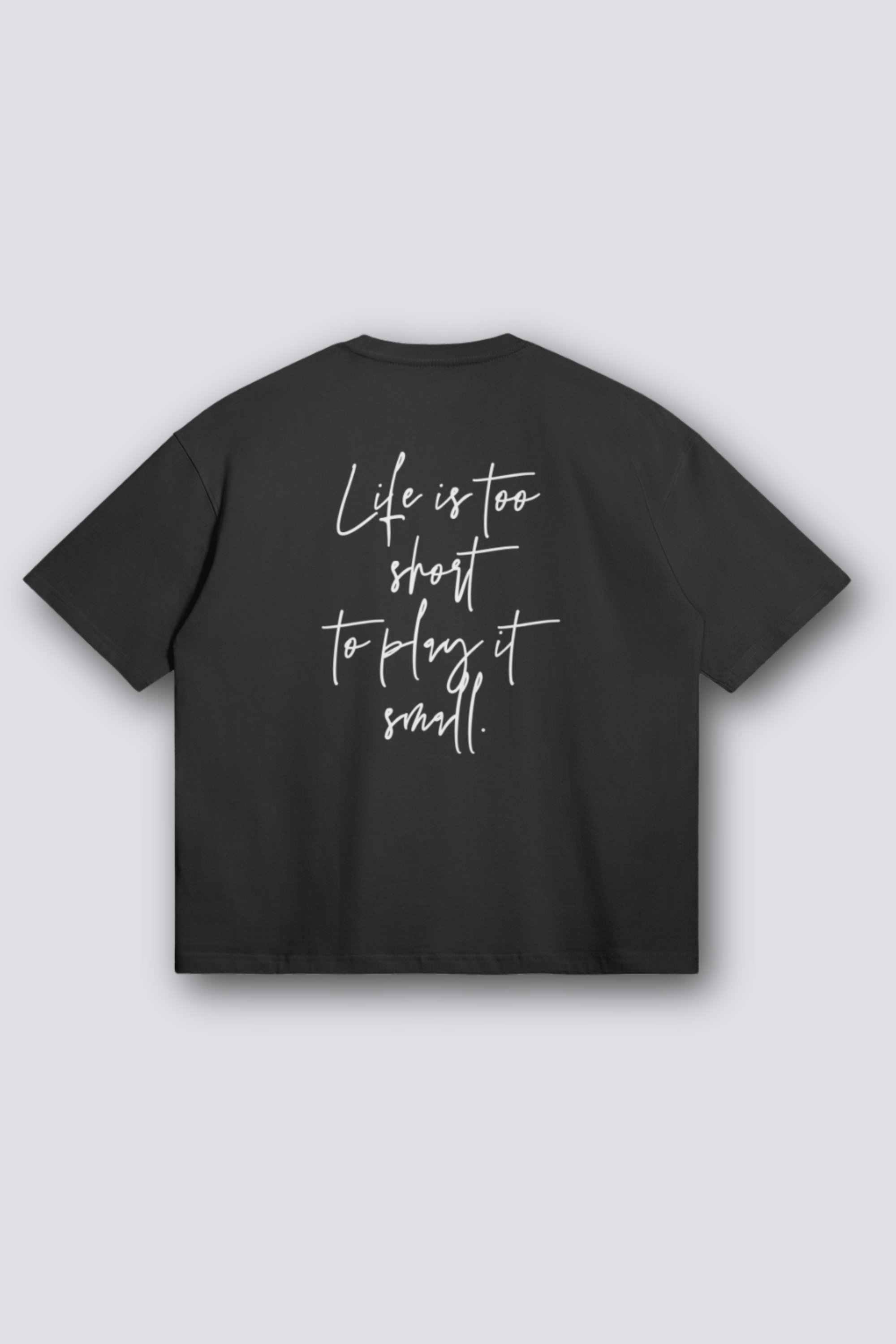 Life Is Too Short Oversized T-Shirt